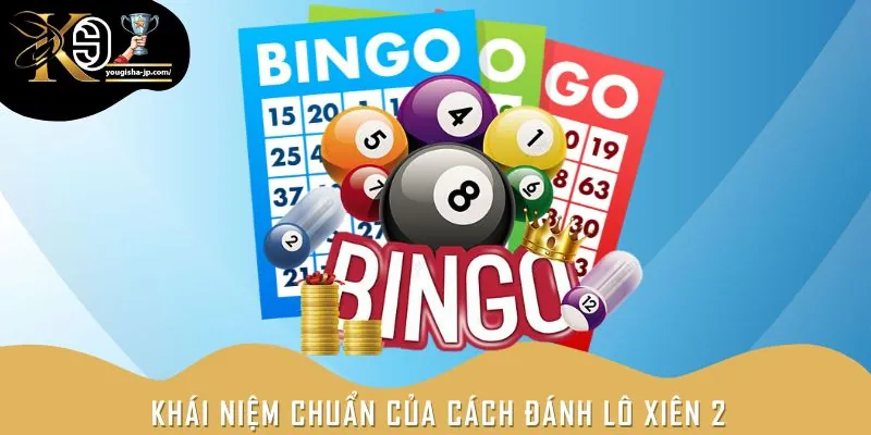 Giải thích lô xiên 2 là gì cho người mới bắt đầu