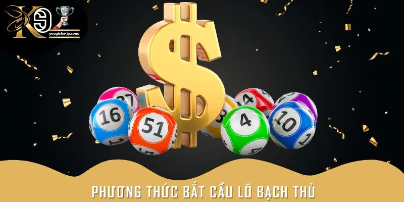 Bật mí phương pháp cầu lô bạch thủ chính xác