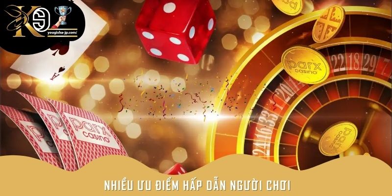 Nhiều ưu điểm hấp dẫn người chơi