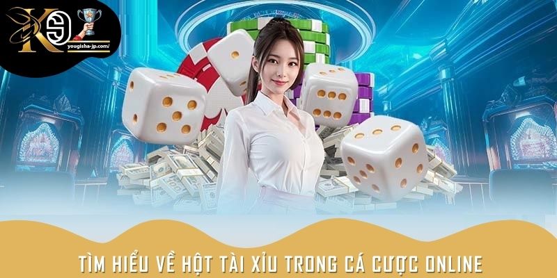 Tìm hiểu về hột tài xỉu trong cá cược online