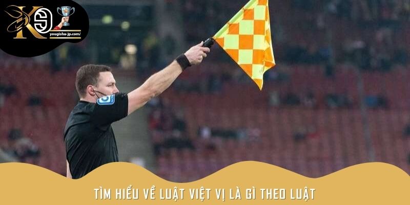 Tìm hiểu về luật việt vị là gì theo luật