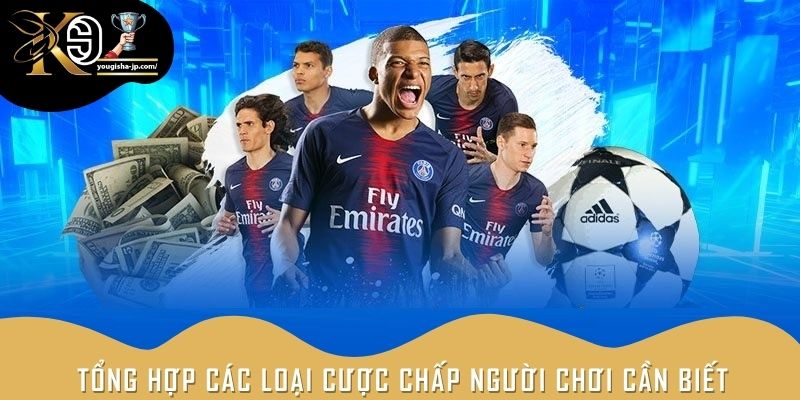 Tổng hợp các loại cược chấp người chơi cần biết