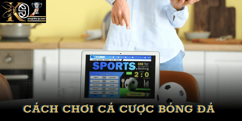 cach-choi-ca-cuoc-bong-da