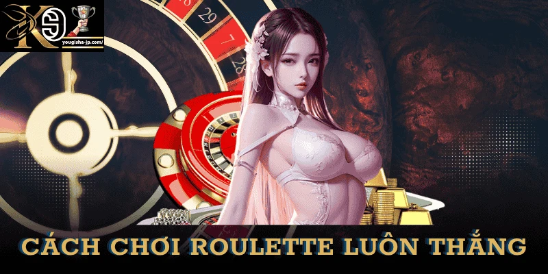 cach-choi-roulette-luon-thang
