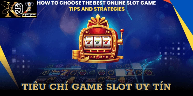 tieu-chi-game-slot-uy-tin